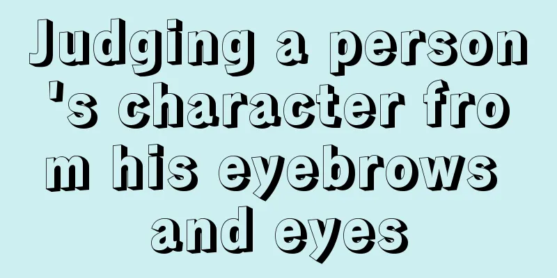 Judging a person's character from his eyebrows and eyes