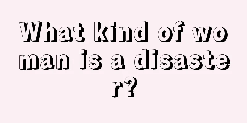What kind of woman is a disaster?