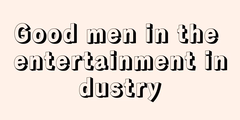 Good men in the entertainment industry