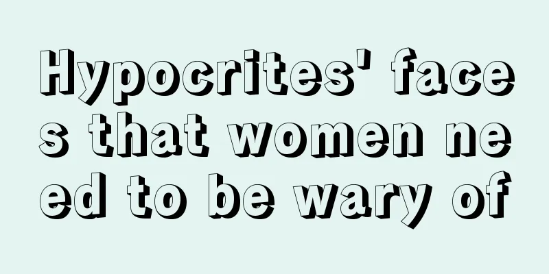 Hypocrites' faces that women need to be wary of