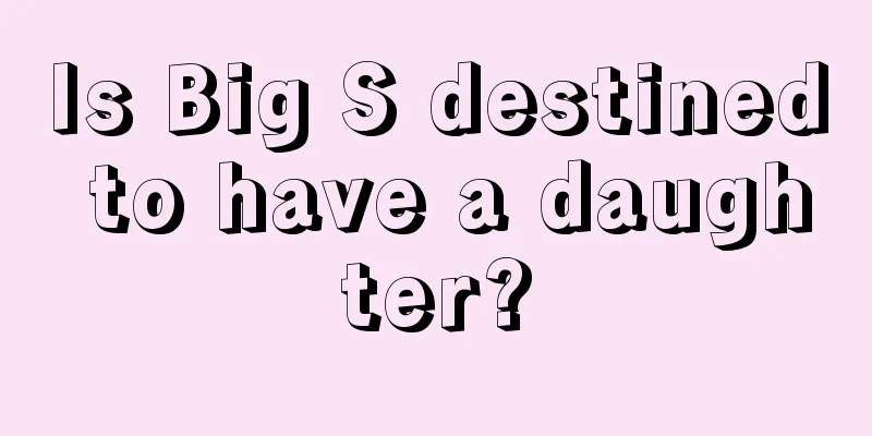 Is Big S destined to have a daughter?