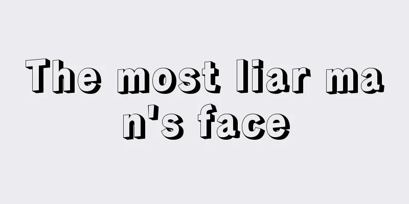 The most liar man's face