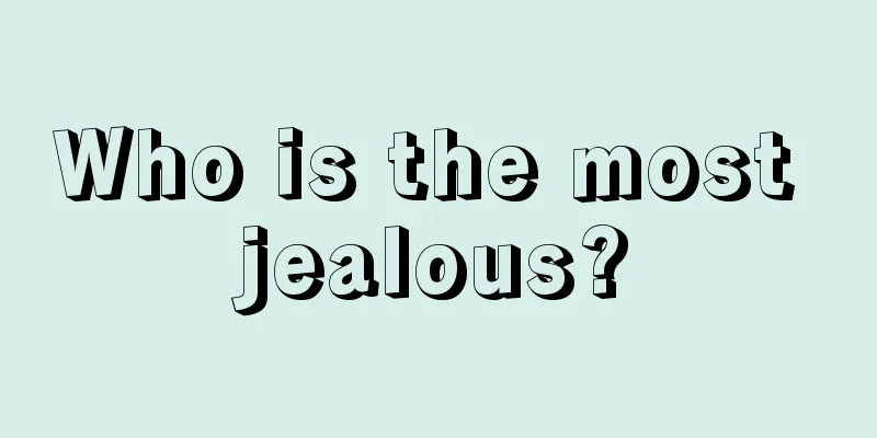 Who is the most jealous?