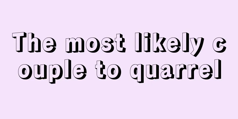 The most likely couple to quarrel