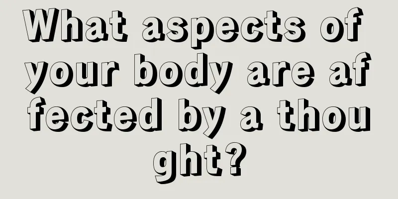 What aspects of your body are affected by a thought?