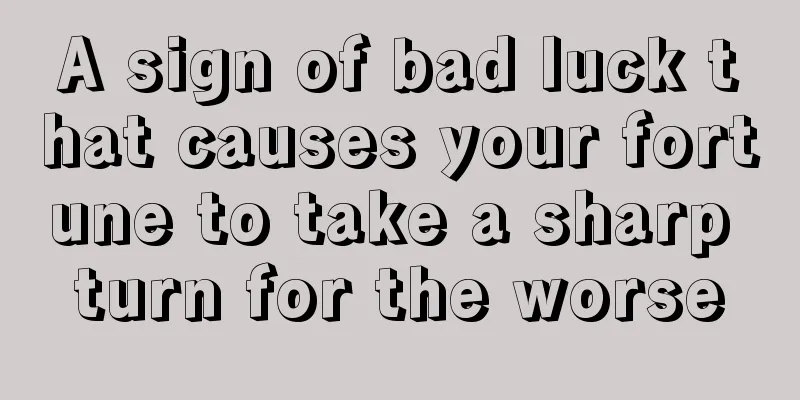 A sign of bad luck that causes your fortune to take a sharp turn for the worse