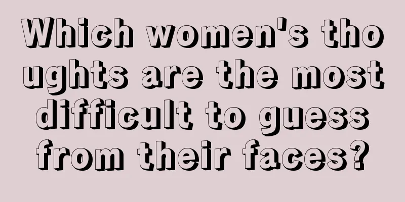 Which women's thoughts are the most difficult to guess from their faces?