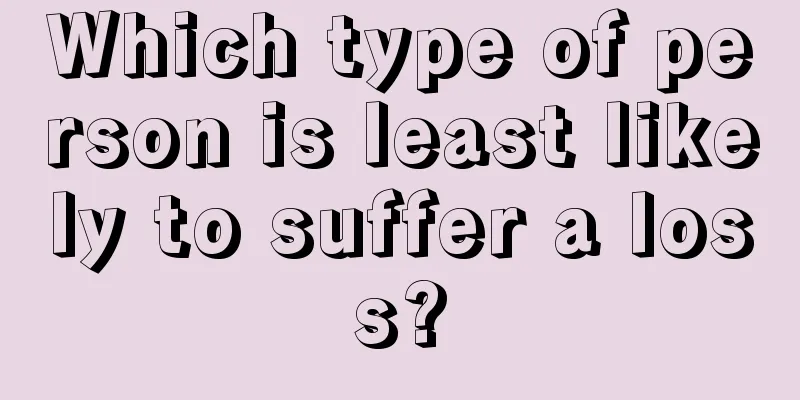 Which type of person is least likely to suffer a loss?