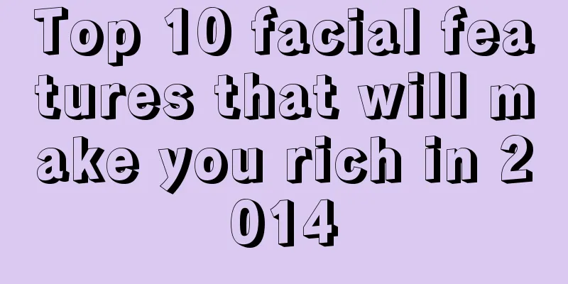 Top 10 facial features that will make you rich in 2014