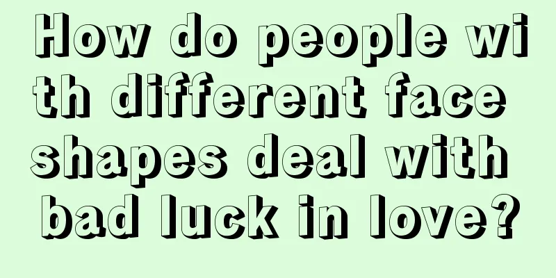 How do people with different face shapes deal with bad luck in love?