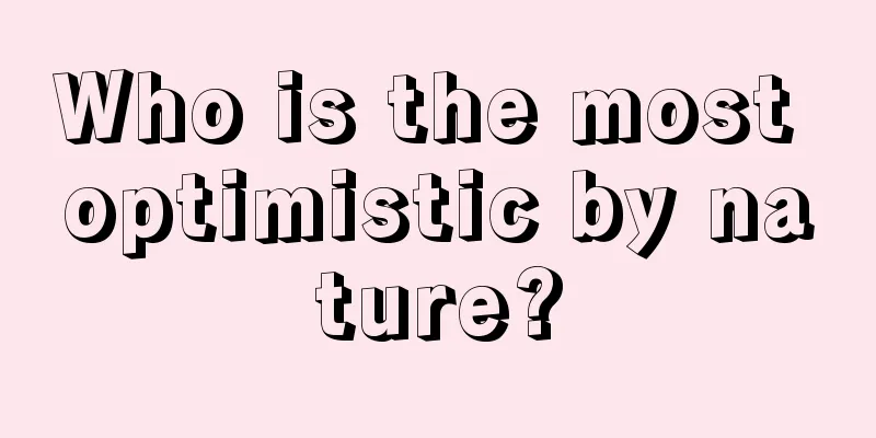 Who is the most optimistic by nature?