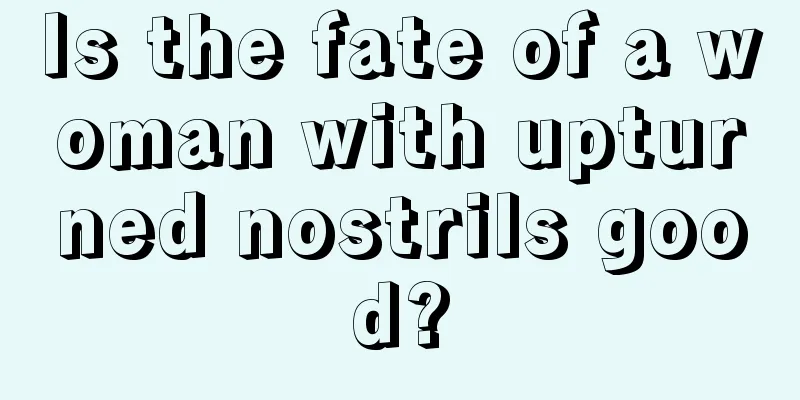 Is the fate of a woman with upturned nostrils good?