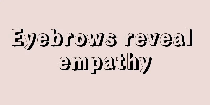 Eyebrows reveal empathy