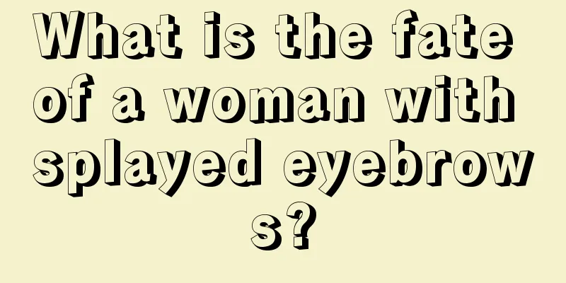What is the fate of a woman with splayed eyebrows?