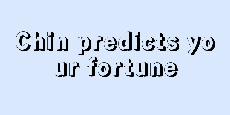 Chin predicts your fortune