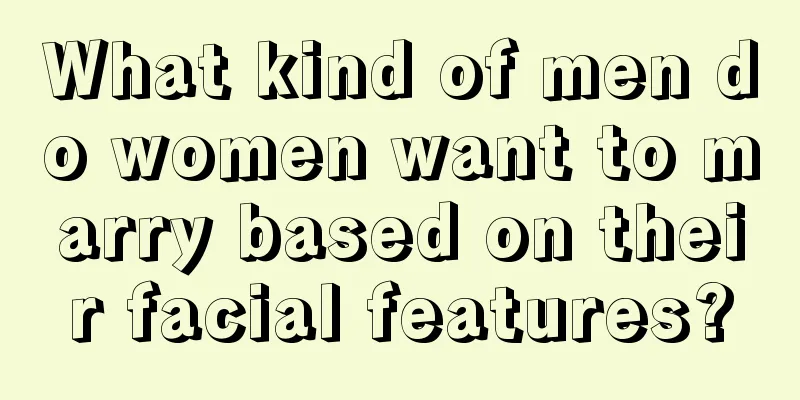 What kind of men do women want to marry based on their facial features?