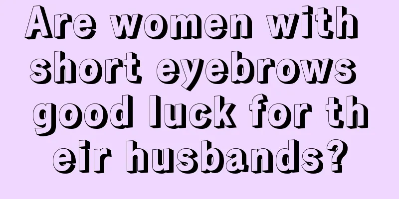 Are women with short eyebrows good luck for their husbands?