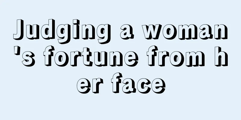 Judging a woman's fortune from her face