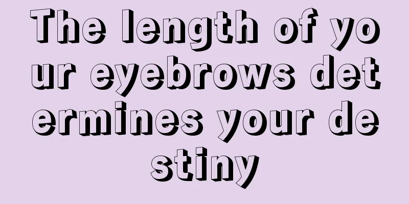 The length of your eyebrows determines your destiny