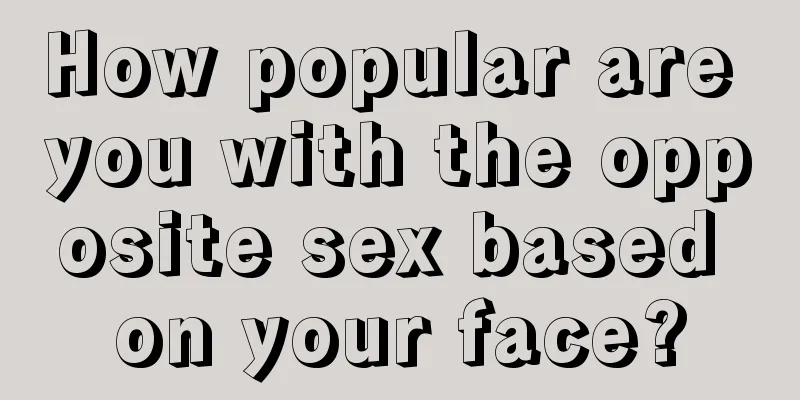 How popular are you with the opposite sex based on your face?