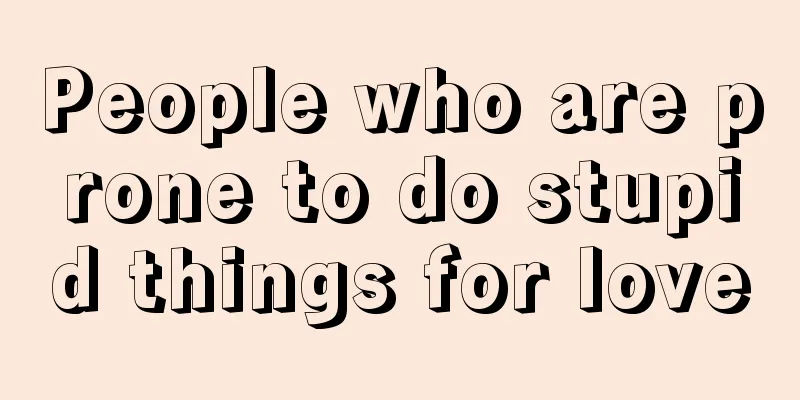 People who are prone to do stupid things for love