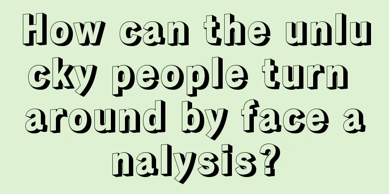 How can the unlucky people turn around by face analysis?