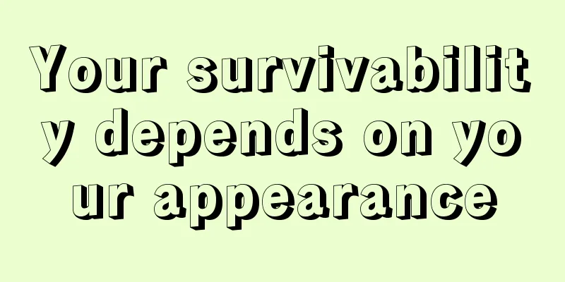 Your survivability depends on your appearance