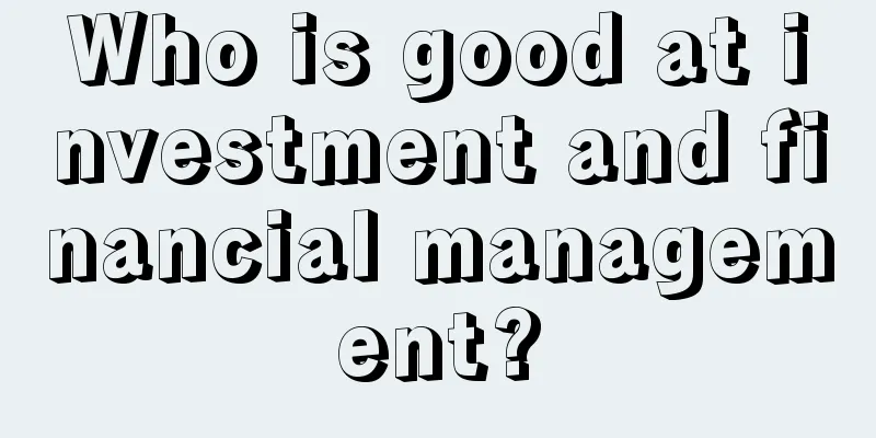 Who is good at investment and financial management?