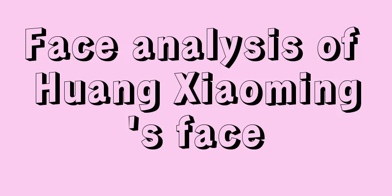 Face analysis of Huang Xiaoming's face