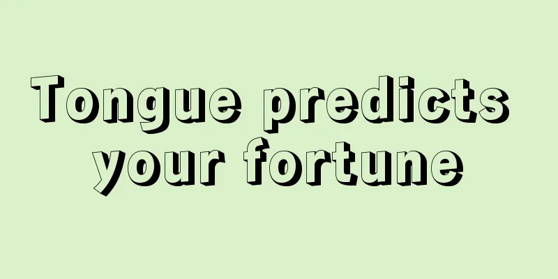 Tongue predicts your fortune