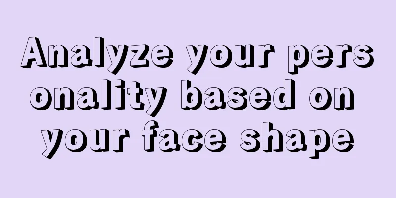 Analyze your personality based on your face shape