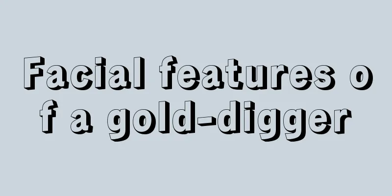 Facial features of a gold-digger
