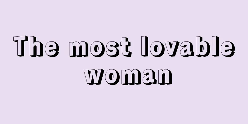 The most lovable woman
