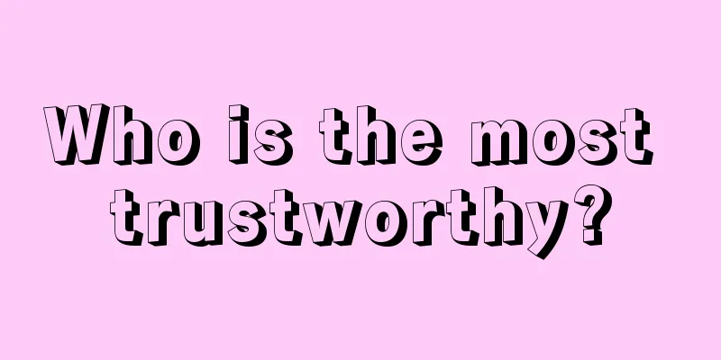 Who is the most trustworthy?