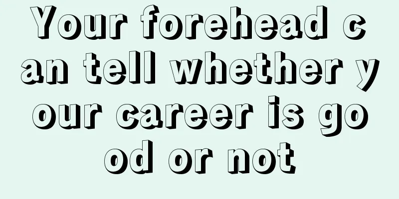 Your forehead can tell whether your career is good or not