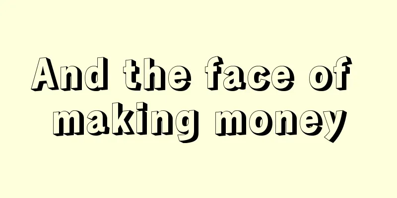 And the face of making money