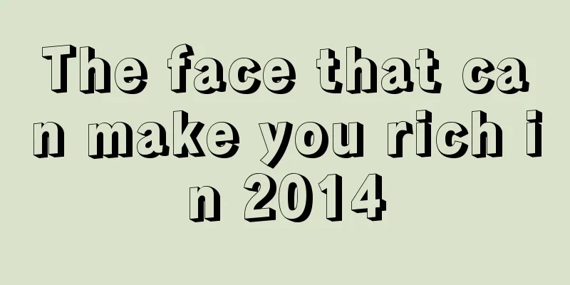 The face that can make you rich in 2014