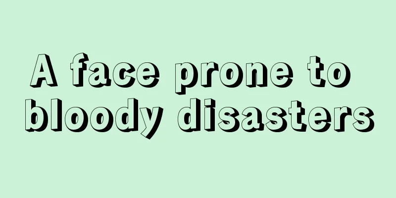 A face prone to bloody disasters