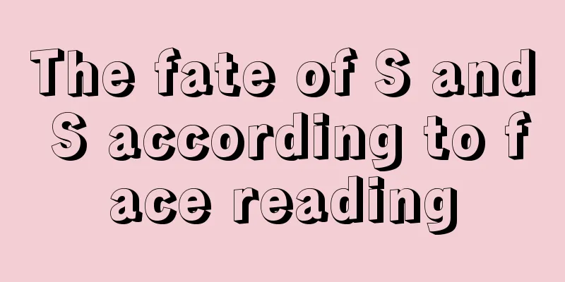 The fate of S and S according to face reading