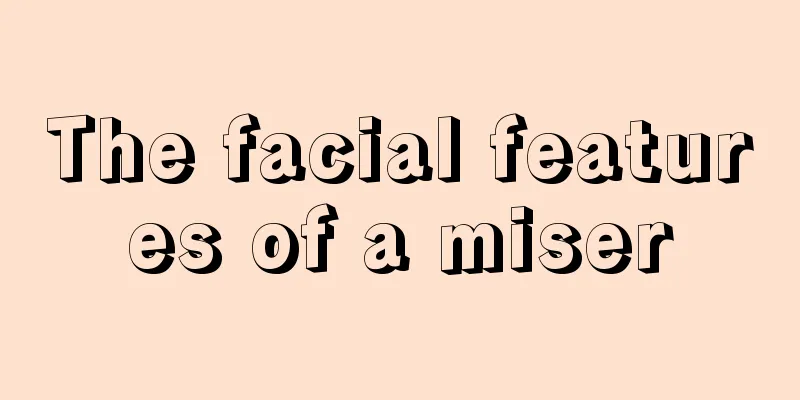 The facial features of a miser
