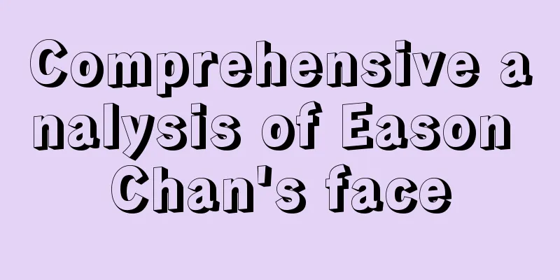 Comprehensive analysis of Eason Chan's face