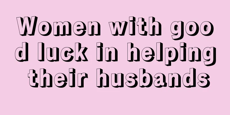 Women with good luck in helping their husbands