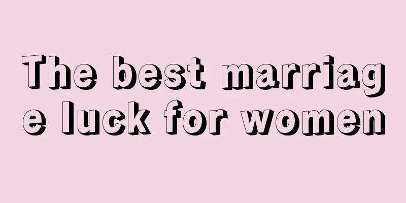 The best marriage luck for women