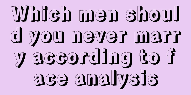 Which men should you never marry according to face analysis