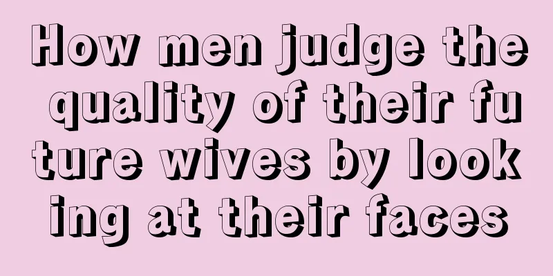 How men judge the quality of their future wives by looking at their faces