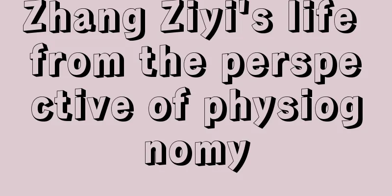 Zhang Ziyi's life from the perspective of physiognomy