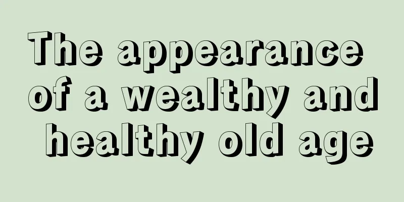 The appearance of a wealthy and healthy old age