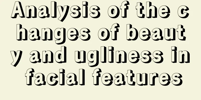 Analysis of the changes of beauty and ugliness in facial features