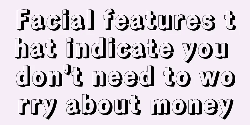 Facial features that indicate you don’t need to worry about money