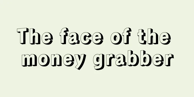 The face of the money grabber